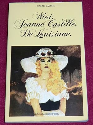 Bild des Verkufers fr MOI, JEANNE CASTILLE, DE LOUISIANE zum Verkauf von LE BOUQUINISTE