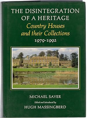 Imagen del vendedor de The Disintegration of a Heritage : Country Houses and Their Collections 1979-1992 a la venta por Michael Moons Bookshop, PBFA