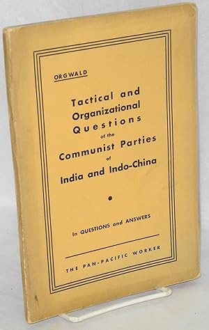 Tactical and organizational questions of the Communist Parties of India and Indo-China. In questi...