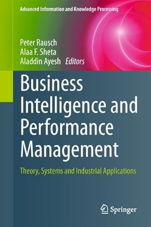 Bild des Verkufers fr Business Intelligence and Performance Management : Theory, Systems and Industrial Applications zum Verkauf von AHA-BUCH GmbH