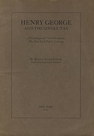 Henry George and the single tax: A catalogue of the collection in the New York Public Library