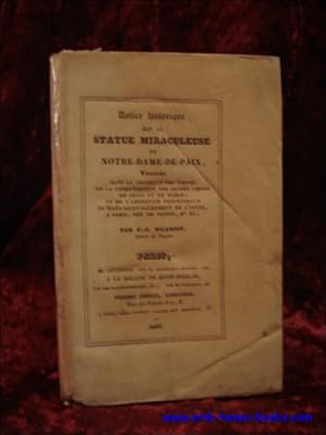 Immagine del venditore per NOTICE HISTORIQUE SUR LA STATUE MIRACULEUSE DE NOTRE-DAME-DE-PAIX, Veneree dans la chapelle des soeurs de la Congregation des Sacres Coeurs de Jesus et de Marie, et de l'adoration perpetuelle du tres saint sacrement de l'autel, a Paris, Rue de Picpus, n? 15, venduto da BOOKSELLER  -  ERIK TONEN  BOOKS