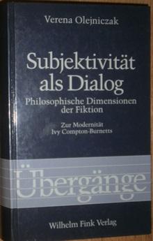 Subjektivität als Dialog. Philosophische Dimensionen der Fiktion. Zur Modernität Ivy Compton - Bu...