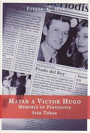 Seller image for MATAR A VICTOR HUGO. Memoria de periodista for sale by Librera Torren de Rueda