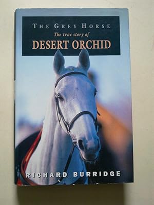 The Grey Horse - The True Story Of Desert Orchid