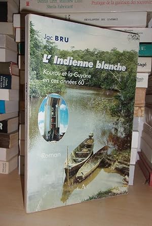 Immagine del venditore per L'INDIENNE BLANCHE : Kourou et La Guyane En Ces Annes 60 venduto da Planet's books
