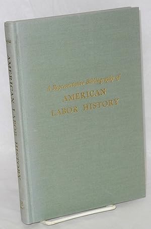 Seller image for A representative bibliography of American working class history for sale by Bolerium Books Inc.