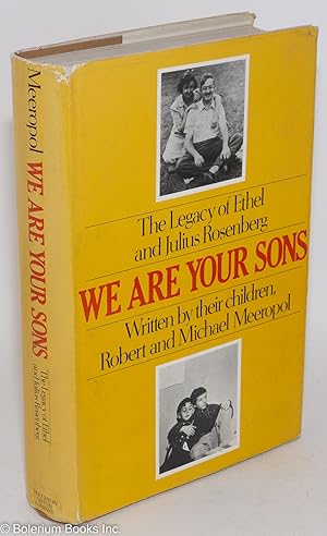 Bild des Verkufers fr We are your sons; the legacy of Ethel and Julius Rosenberg, written by their children zum Verkauf von Bolerium Books Inc.