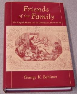 Friends of the Family: The English Home and Its Guardians, 1850-1940