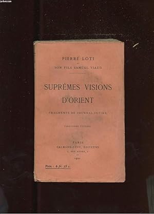 Seller image for SUPREMES VISIONS D'ORIENT. FRAGMENTS DE JOURNAL INTIME for sale by Le-Livre