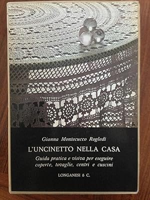 Seller image for L'uncinetto nella casa : Guida pratica e visiva per eseguire coperte, tovaglie, centri e cuscini (La Vostra via) for sale by Epilonian Books