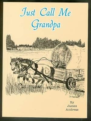 Seller image for Just Call Me Grandpa. -- Stories about people & their problems in Canada Praries heritage & Saskatchewan. for sale by Comic World