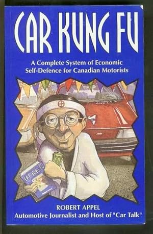 Seller image for Car Kung Fu: A Complete System of Economic Self-Defense for Canadian Motorists // Automotive Journalist & Host of CAR TALK for sale by Comic World