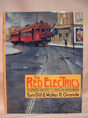 Bild des Verkufers fr THE RED ELECTRICS, SOUTHERN PACIFIC'S OREGON INTERURBAN zum Verkauf von Robert Gavora, Fine & Rare Books, ABAA