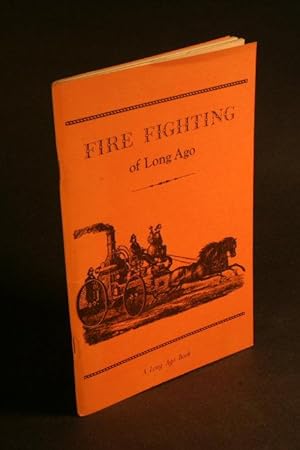 Bild des Verkufers fr Fire Fighting of Long Ago. zum Verkauf von Steven Wolfe Books