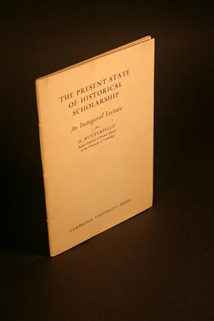 Bild des Verkufers fr The present state of historical scholarship; an inaugural lecture. zum Verkauf von Steven Wolfe Books