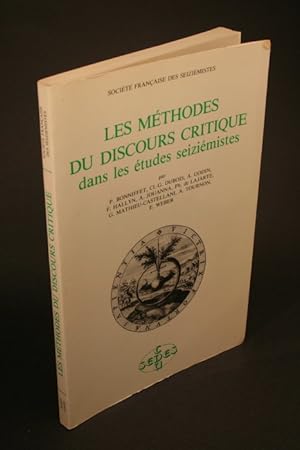 Seller image for Les mthodes du discours critique dans les tudes seizimistes : actes du colloque de la S.F.D.S. : communications et dbats de la Journe d'tude des 14-15 octobre 1982. Runis et prsents par Gisle Mathieu-Castellani ; reviss par Jean-Claude Margolin ; avec la collaboration de P. Bonniffet for sale by Steven Wolfe Books