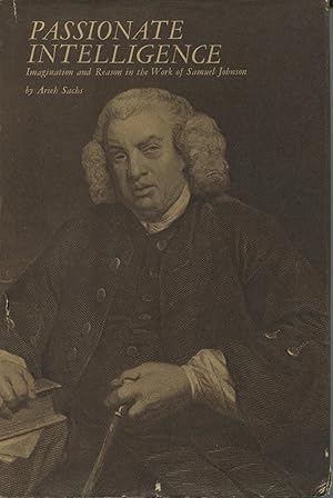 Immagine del venditore per Passionate Intelligence: Imagination and Reason in the Works of Samuel Johnson venduto da Kenneth A. Himber