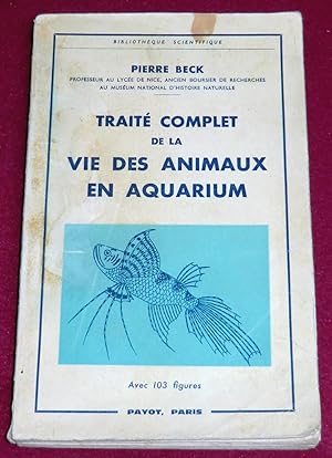 Seller image for TRAITE COMPLET DE LA VIE DES ANIMAUX EN AQUARIUM for sale by LE BOUQUINISTE