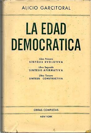 Bild des Verkufers fr LA EDAD DEMOCRATICA. LIBRO PRIMERO, SINTESIS EVOLUTIVA. LIBRO SEGUNDO, SINTESIS AFIRMATIVA. LIBRO TERCERO, SINTESIS CONSTRUCTIVA. zum Verkauf von Librera Javier Fernndez