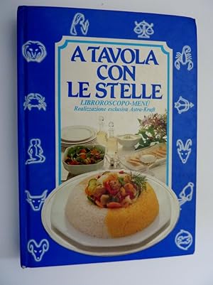 " A TAVOLA CON LE STELLE - LIBROROSCOPO MENU' Realizzazione esclusiva ASTRA / KRAFT"