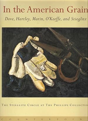 Seller image for In the American Grain : Arthur Dove, Marsden Hartley, John Marin, Georgia O'Keeffe for sale by Michael Moons Bookshop, PBFA