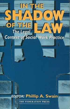 In the Shadow of the Law : the Legal Context of Social Work Practice.