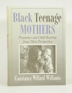 Image du vendeur pour Black Teenage Mothers: Pregnancy and Child Rearing from Their Perspective: Pregnancy and Child Rearing from Their Perspective mis en vente par Banjo Booksellers, IOBA