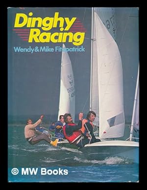 Imagen del vendedor de Dinghy Racing / Wendy & Mike Fitzpatrick a la venta por MW Books Ltd.