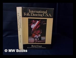 Seller image for International Folk Dancing U. S. A. / by Betty Casey ; Foreword by Miriam Gray for sale by MW Books Ltd.