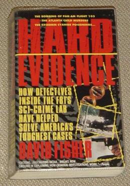 Hard Evidence - How Detectives Inside the Fbi's Sci-Crime Lab Have Helped Solve America's Toughes...