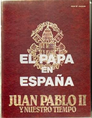 EL PAPA EN ESPAÑA. JUAN PABLO II Y NUESTRO TIEMPO