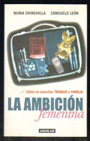 Seller image for LA AMBICIN FEMENINA. CMO RE-CONCILIAR TRABAJO Y FAMILIA for sale by Librera Raimundo