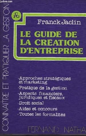 Bild des Verkufers fr LE GUIDE DE LA CREATION D'ENTREPRISE zum Verkauf von Le-Livre