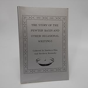 Imagen del vendedor de The Story Of The Pewter Basin And Other Occasional Writings Collected In Southern Ohio And Northern Kentucky a la venta por Commonwealth Book Company, Inc.