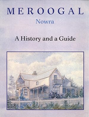 Image du vendeur pour Meroogal, Nowra: A History and a Guide mis en vente par Masalai Press