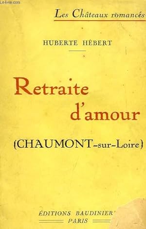 Imagen del vendedor de CHAUMONT-SUR-LOIRE, RETRAITE D'AMOUR a la venta por Le-Livre