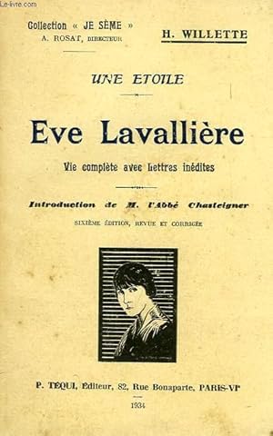 Seller image for UNE ETOILE, EVE LAVALLIERE, VIE COMPLETE AVEC LETTRES INEDITES for sale by Le-Livre