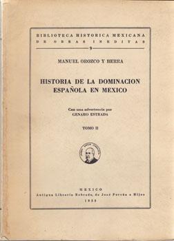 Historia de la Dominacion Española en Mexico. Tomo II.