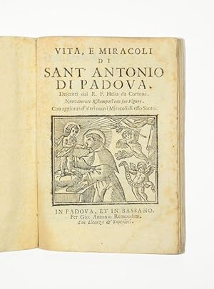Vita, e miracoli di Sant' Antonio di Padova. Descritti dal R. F. Helia da Cortona. Nuovamente ris...