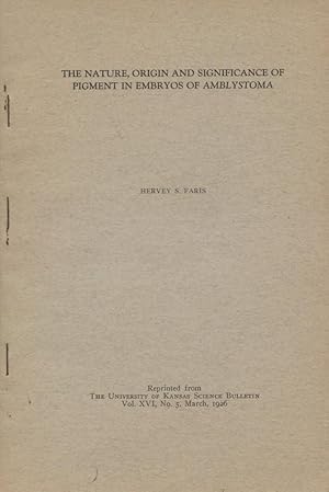 Seller image for The Nature, Origin and Significance of Pigment in Embryos of Amblystoma for sale by Frank's Duplicate Books