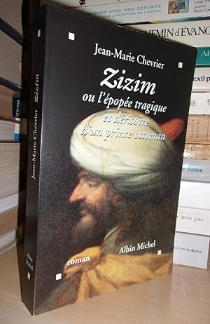 Bild des Verkufers fr ZIZIM Ou L'Epope Tragique et Drisoire D'un Prince Ottoman zum Verkauf von Planet's books