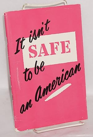 Imagen del vendedor de It isn't safe to be an American a la venta por Bolerium Books Inc.