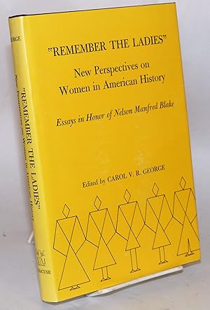 Seller image for Remember the ladies; new perspectives on women in American history; essays in honor of Nelson Manfred Blake for sale by Bolerium Books Inc.