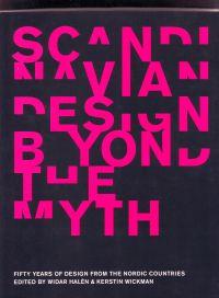 Scandinavian design beyond the myth Fifty years of design from the nordic countries