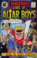 Seller image for The Dangerous Lives of Altar Boys for sale by timkcbooks (Member of Booksellers Association)