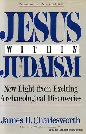 Bild des Verkufers fr Jesus within Judaism: new light from exciting archaeological discoveries zum Verkauf von Pendleburys - the bookshop in the hills