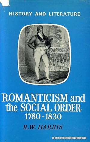 Seller image for ROMANTICISM AND THE SOCIAL ORDER 1780--1830 for sale by Pendleburys - the bookshop in the hills