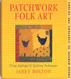 Immagine del venditore per Patchwork Folk Art : Using Applique' & Quilting Techniques venduto da Keener Books (Member IOBA)