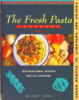 Immagine del venditore per The Fresh Pasta Cookbook : International Recipes For All Seasons venduto da Keener Books (Member IOBA)